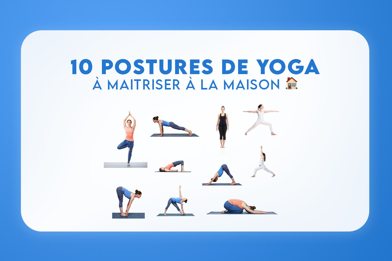 You are currently viewing 10 postures de yoga pour enchaîner sans se tromper